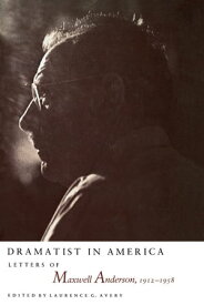 Dramatist in America Letters of Maxwell Anderson, 1912-1958【電子書籍】