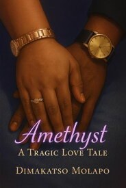 Amethyst - A Tragic Love Tale Amethyst Meets Kingston, #1【電子書籍】[ Dimakatso Molapo ]