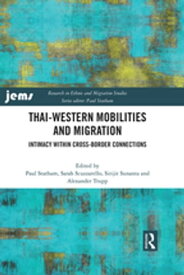 Thai-Western Mobilities and Migration Intimacy within Cross-Border Connections【電子書籍】
