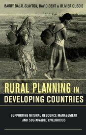 Rural Planning in Developing Countries Supporting Natural Resource Management and Sustainable Livelihoods【電子書籍】[ David Dent ]
