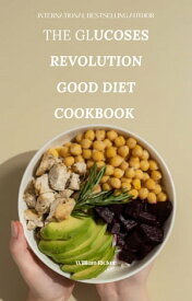 The Glucoses revolution good diet cookbook Delicious Recipes for healthy Living.【電子書籍】[ William B. Ricker ]