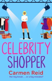 Celebrity Shopper A feel-good romantic comedy【電子書籍】[ Carmen Reid ]