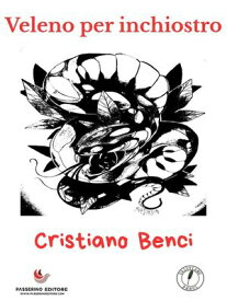 Veleno per inchiostro【電子書籍】[ Cristiano Benci ]