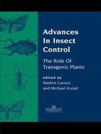 Advances In Insect Control The Role Of Transgenic Plants【電子書籍】