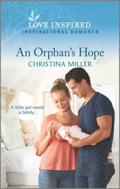 An Orphan's Hope An Uplifting Inspirational Romance【電子書籍】[ Christina Miller ]