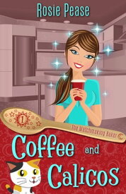 Coffee and Calicos A Bite-Sized Paranormal Culinary Cozy Mystery【電子書籍】[ Rosie Pease ]