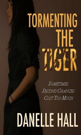 Tormenting the Tiger【電子書籍】[ Danelle Hall ]