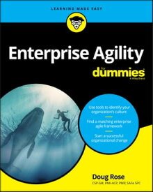 Enterprise Agility For Dummies【電子書籍】[ Doug Rose ]