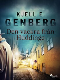 Den vackra fr?n Huddinge【電子書籍】[ Kjell E. Genberg ]