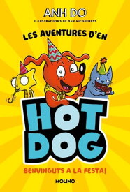 Les aventures d'en Hotdog! 2 - Benvinguts a la festa【電子書籍】[ Anh Do ]
