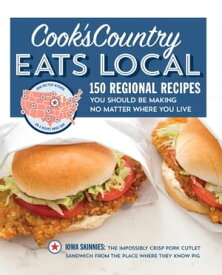Cook's Country Eats Local 150 Regional Recipes You Should Be Making No Matter Where You Live【電子書籍】