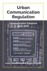 Urban Communication Regulation Communication Freedoms and Limits【電子書籍】[ Gary Gumpert ]