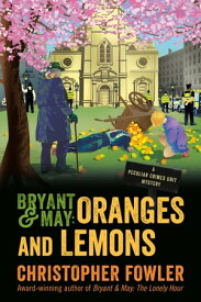Bryant & May: Oranges and Lemons A Peculiar Crimes Unit Mystery【電子書籍】[ Christopher Fowler ]