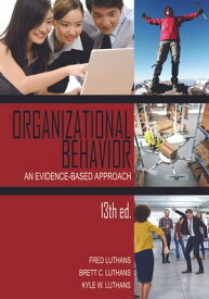 Organizational Behavior An Evidence-Based Approach, 13th Ed.【電子書籍】[ Fred Luthans ]