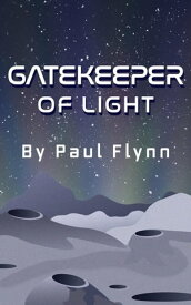 Gatekeeper of Light【電子書籍】[ Paul Flynn ]