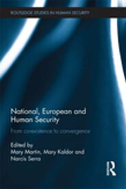 National, European and Human Security From Co-Existence to Convergence【電子書籍】