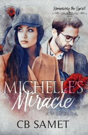 Michelle's Miracle a magical romance novella【電子書籍】[ CB Samet ]