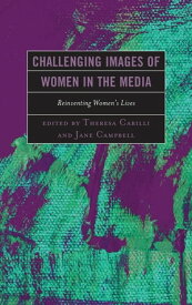 Challenging Images of Women in the Media Reinventing Women's Lives【電子書籍】