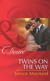 Twins On The Way (Mills & Boon Desire) (The Kavanaghs of Silver Glen, Book 4)【電子書籍】[ Janice Maynard ]