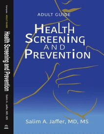 Adult Guide: Health Screening and Prevention【電子書籍】[ Dr. Salim Jaffer ]