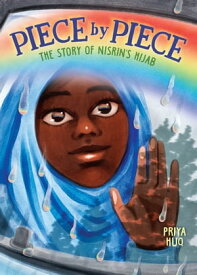 Piece by Piece: The Story of Nisrin's Hijab【電子書籍】[ Priya Huq ]