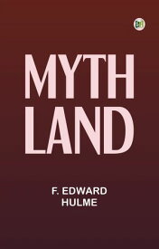 Myth-Land【電子書籍】[ F. Edward Hulme ]