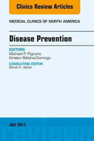 Disease Prevention, An Issue of Medical Clinics of North America【電子書籍】[ Michael P. Pignone, MD ]
