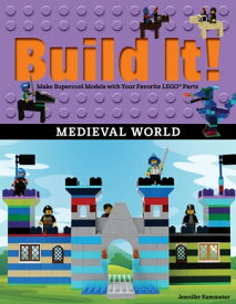 Build It! Medieval World Make Supercool Models with Your Favorite LEGO? Parts【電子書籍】[ Jennifer Kemmeter ]