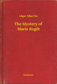 The Mystery of Marie Roget【電子書籍】[ Edgar Allan Poe ]
