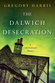 The Dalwich Desecration【電子書籍】[ Gregory Harris ]