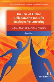 The Use of Online Collaboration Tools for Employee Volunteering【電子書籍】[ Ayse Kok ]