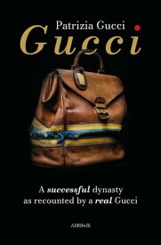 Gucci A successful dynasty as recounted by a real Gucci【電子書籍】[ Patrizia Gucci ]