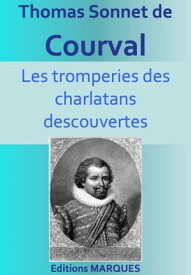 Les tromperies des charlatans descouvertes【電子書籍】[ Thomas Sonnet de Courval ]