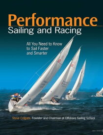 Performance Sailing and Racing【電子書籍】[ Steve Colgate ]