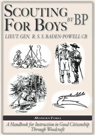 Robert Baden-Powell: Scouting for Boys, The Original (Illustrated)【電子書籍】[ Robert Baden-Powell ]