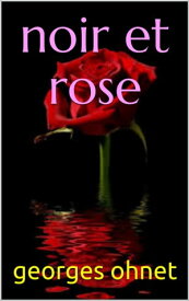 noir et rose【電子書籍】[ georges ohnet ]