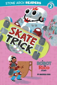 Skate Trick A Robot and Rico Story【電子書籍】[ Anastasia Suen ]