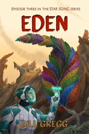 Eden: Episode Three in the Star Song Series【電子書籍】[ Bill Gregg ]