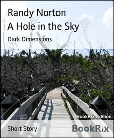 A Hole in the Sky Dark Dimensions【電子書籍】[ Randy Norton ]