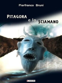 Pitagora e lo sciamano【電子書籍】[ Pierfranco Bruni ]