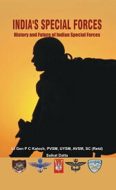 India's Special Forces History and Future of Special Forces【電子書籍】[ P C Katoch ]