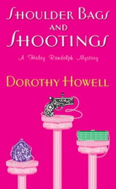 Shoulder Bags and Shootings【電子書籍】[ Dorothy Howell ]