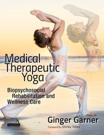 Medical Therapeutic Yoga【電子書籍】[ Ginger Garner ]