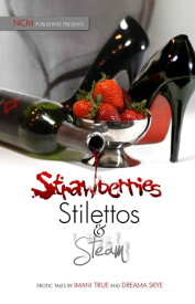 Strawberries Stilettos and Steam【電子書籍】[ Imani True ]