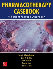Pharmacotherapy Casebook: A Patient-Focused Approach, 10/E【電子書籍】[ Terry L. Schwinghammer ]