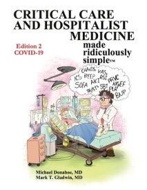 Critical Care and Hospitalist Medicine Made Ridiculously Simple Edition 2 With COVID-19【電子書籍】[ Michael Donahoe, M.D. ]