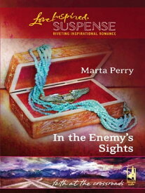 In The Enemy's Sights (Mills & Boon Love Inspired) (Faith at the Crossroads, Book 4)【電子書籍】[ Marta Perry ]