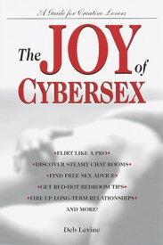 The Joy of Cybersex A Creative Guide for Lovers【電子書籍】[ Deborah Levine ]