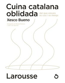 Cuina catalana oblidada del que encara es cou i es menja【電子書籍】[ Jos? Luis S?nchez Rodr?guez ]