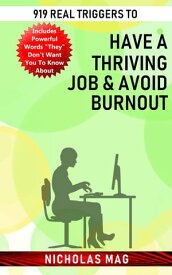 919 Real Triggers to Have a Thriving Job & Avoid Burnout【電子書籍】[ Nicholas Mag ]